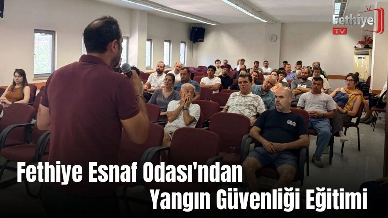 Fethiye Esnaf Odası'ndan Yangın Güvenliği Eğitimi