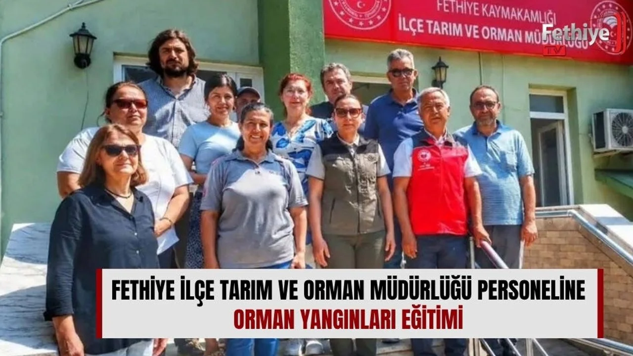 Fethiye İlçe Tarım Ve Orman Müdürlüğü Personeline Orman Yangınları Eğitimi