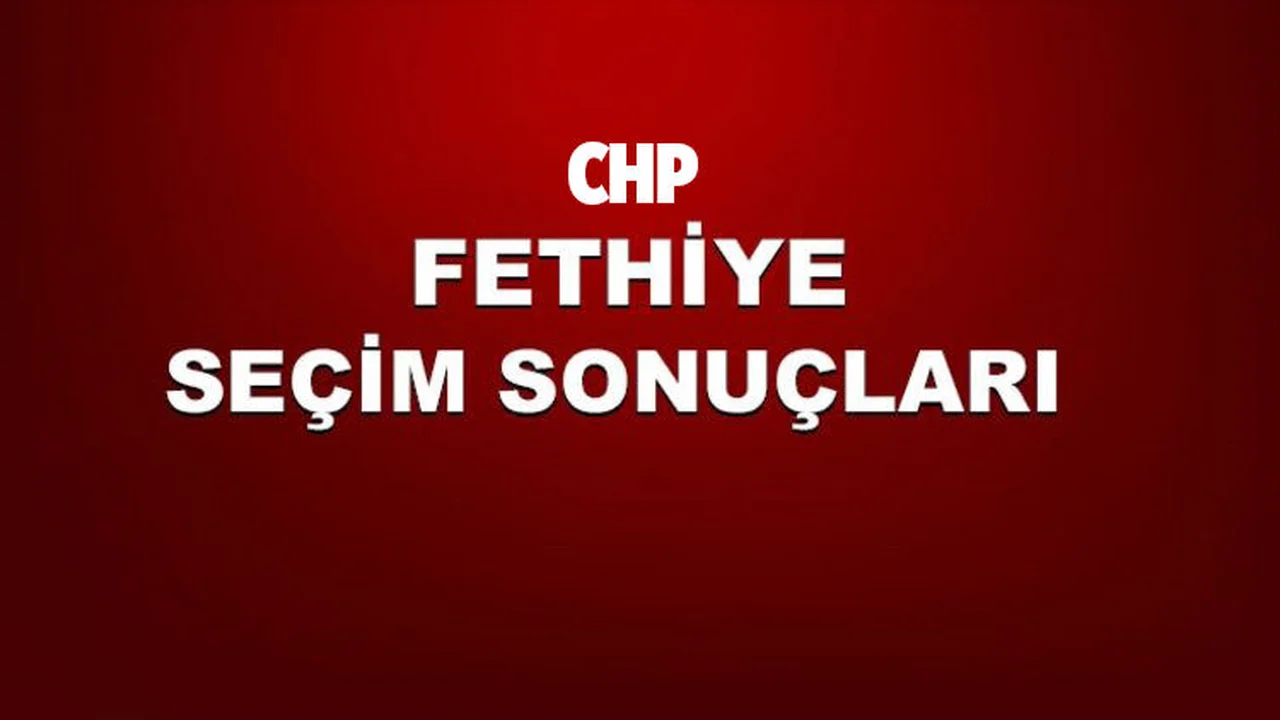 Chp Fethiye 2024 Yılı Yerel Seçim Sonuçları