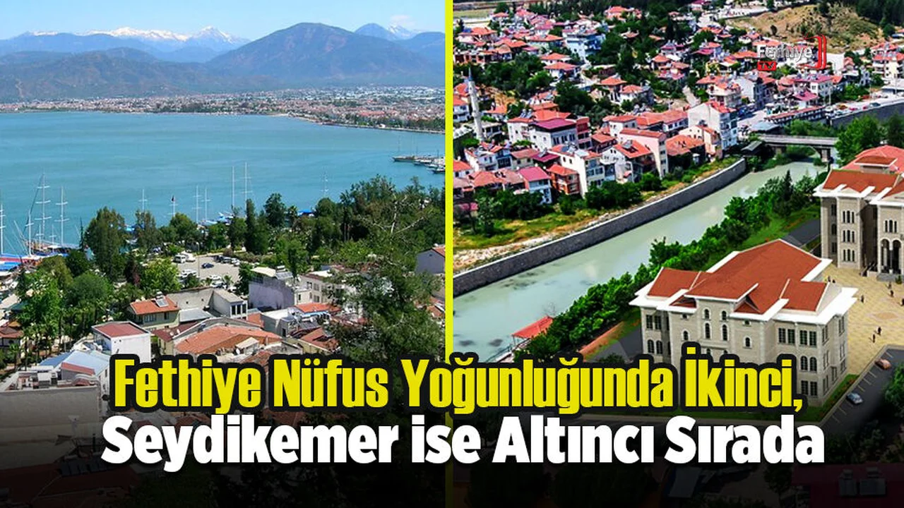 Fethiye Nüfus Yoğunluğunda İkinci, Seydikemer ise Altıncı Sırada