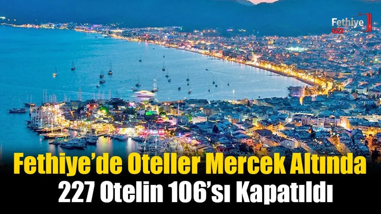 Fethiye’de Oteller Mercek Altında