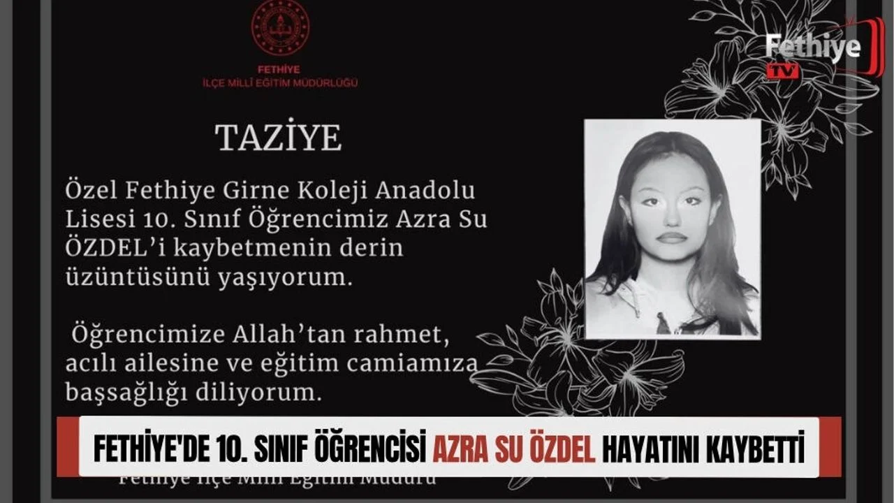 Fethiye'de 10. Sınıf Öğrencisi Azra Su Özdel, Hayatını Kaybetti