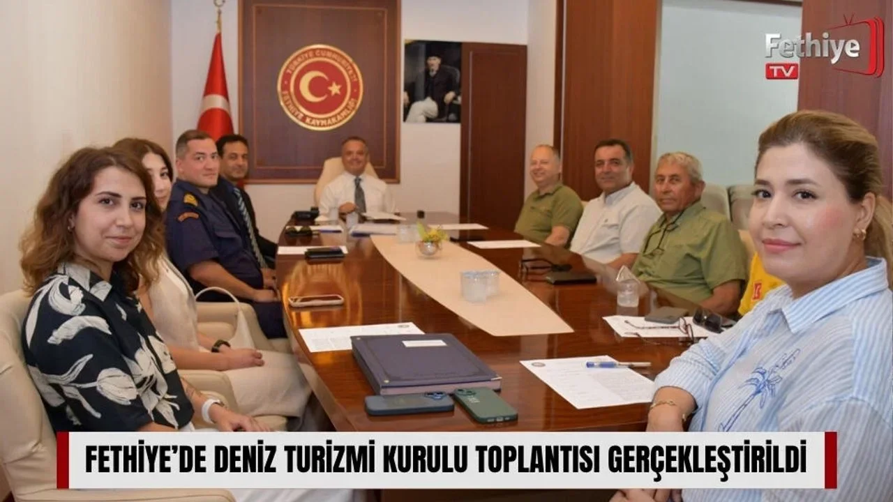 Fethiye’de Deniz Turizmi Kurulu Toplantısı Gerçekleştirildi