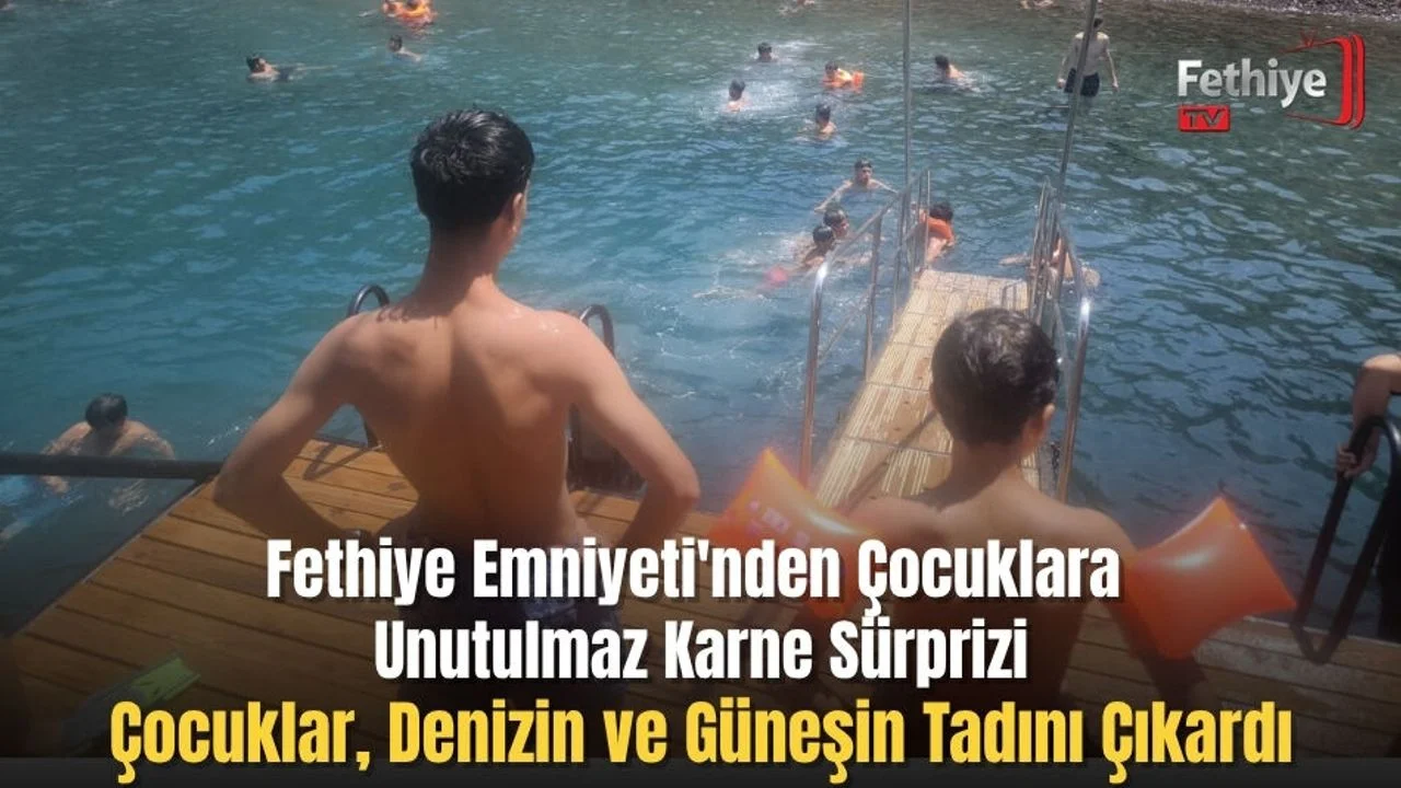 Fethiye Emniyeti'nden Çocuklara Unutulmaz Karne Sürprizi