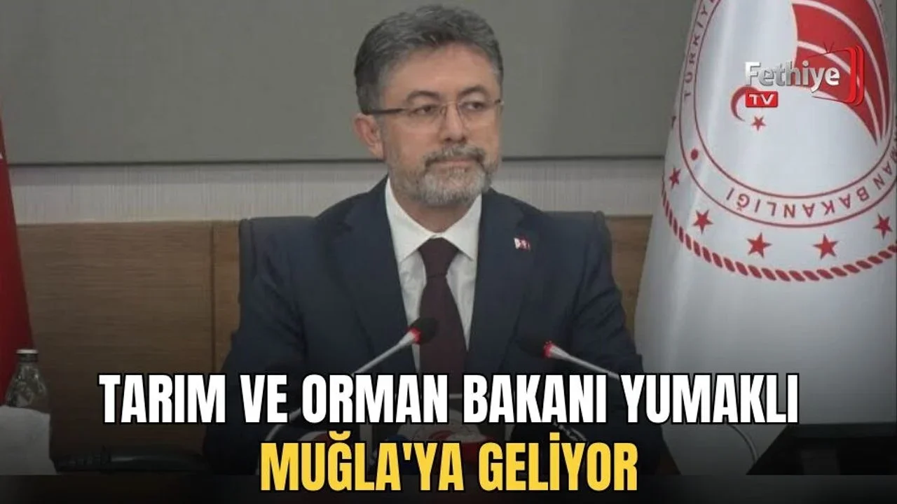 Tarım Ve Orman Bakanı Yumaklı Muğla'ya Geliyor