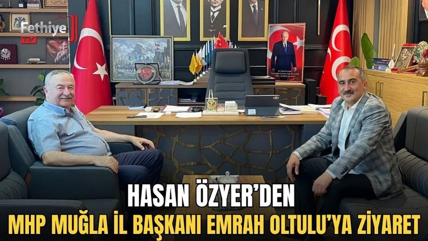 Hasan Özyer’den Mhp Muğla İl Başkanı Emrah Oltulu’ya Ziyaret