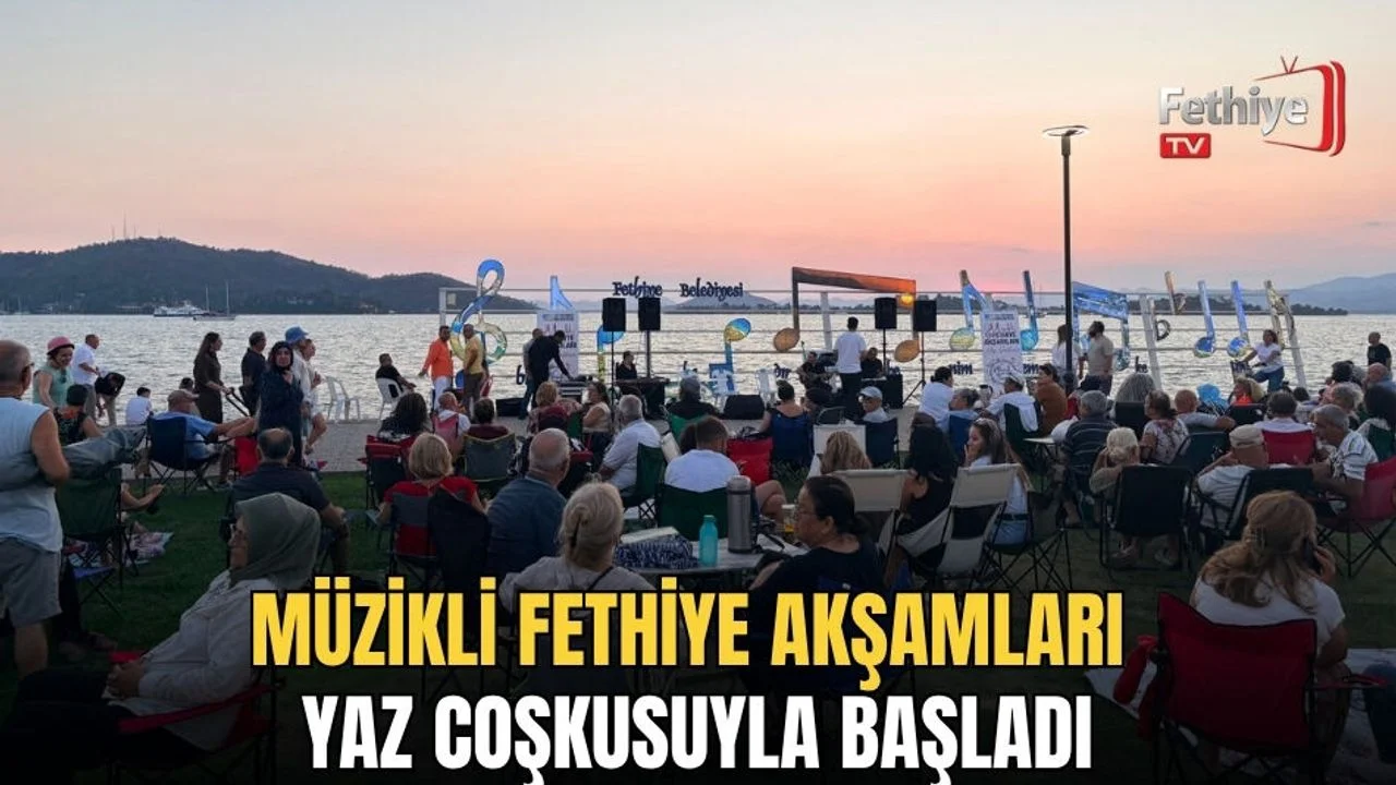 Müzikli Fethiye Akşamları Yaz Coşkusuyla Başladı