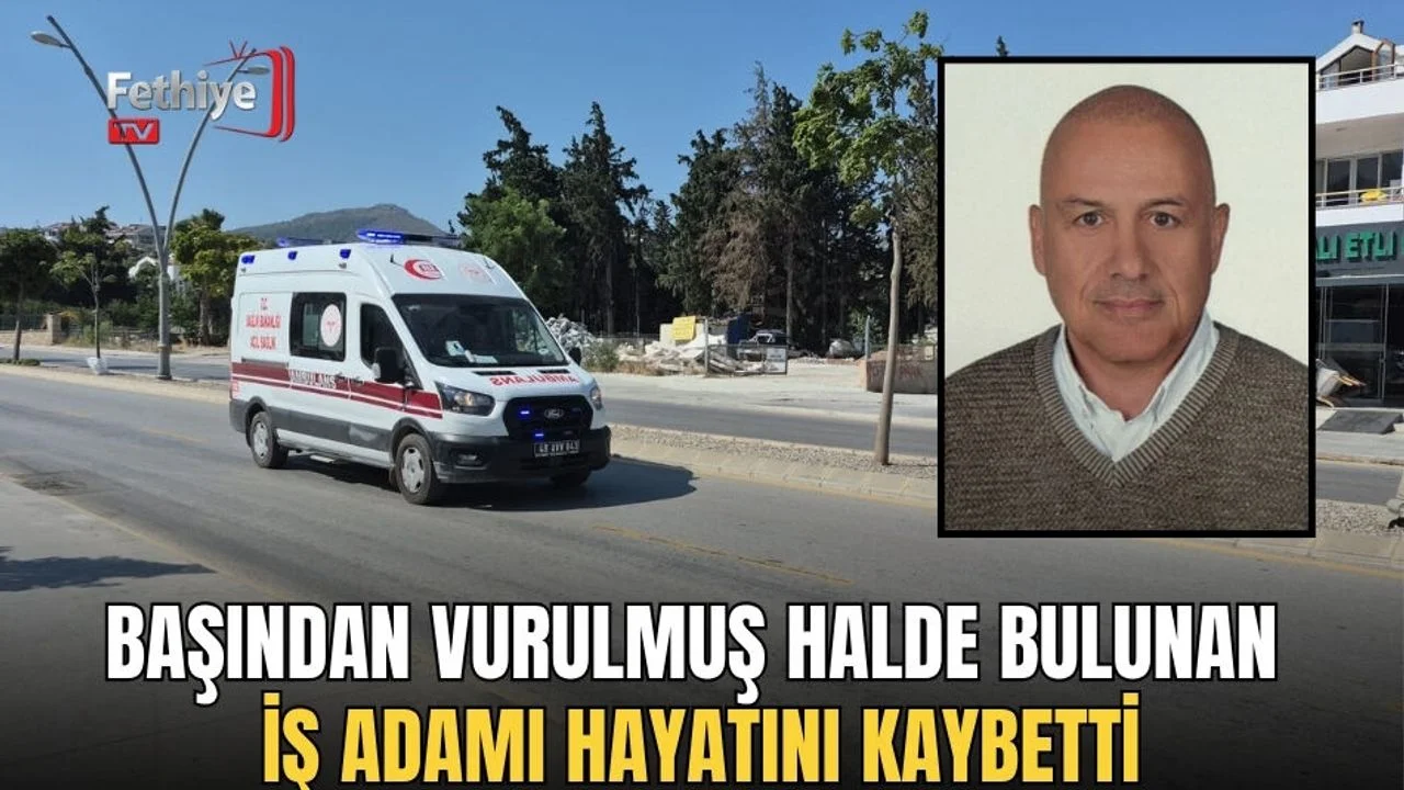 Başından Vurulmuş Halde Bulunan İş Adamı Hayatını Kaybetti