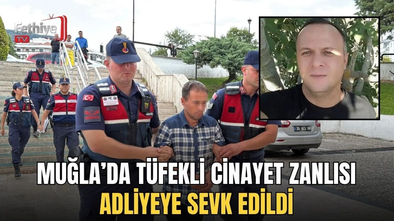 Muğla’da Tüfekli Cinayet Zanlısı Adliyeye Sevk Edildi