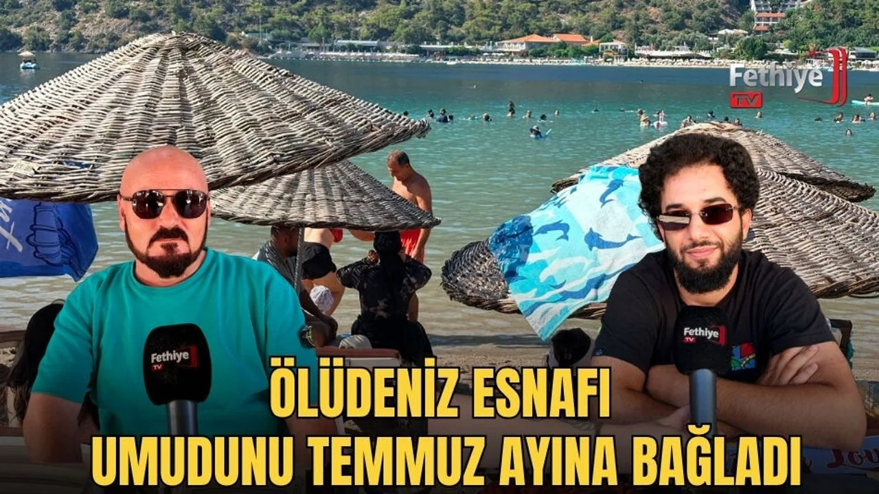 Ölüdeniz Esnafı Umudunu Temmuz Ayına Bağladı