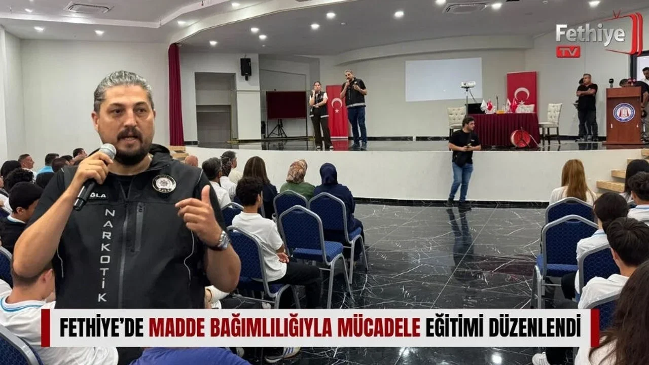 Fethiye’de Madde Bağımlılığıyla Mücadele Eğitimi Düzenlendi