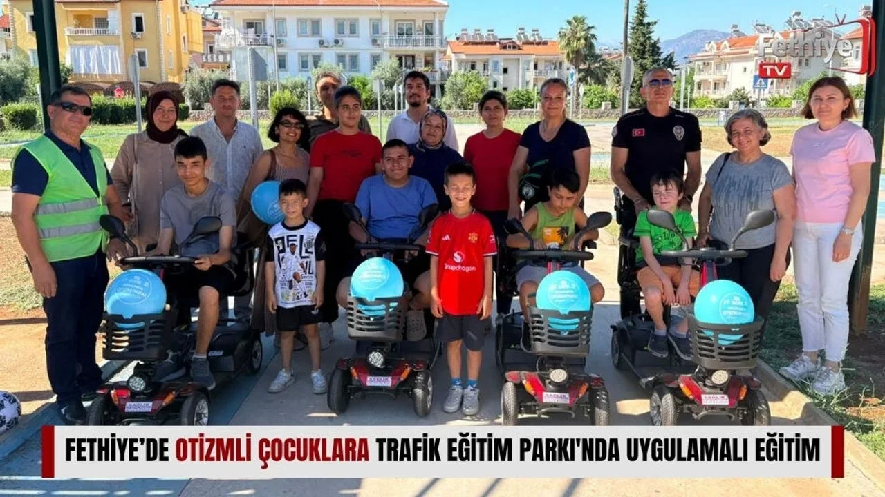 Fethiye’de Otizmli Çocuklara Trafik Eğitim Parkı'nda Uygulamalı Eğitim