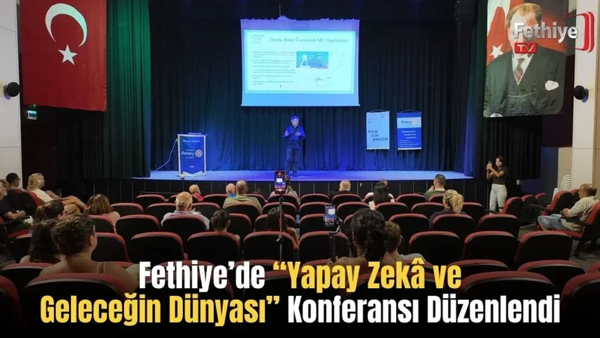 Fethiye’de “Yapay Zekâ ve Geleceğin Dünyası” Konferansı Düzenlendi