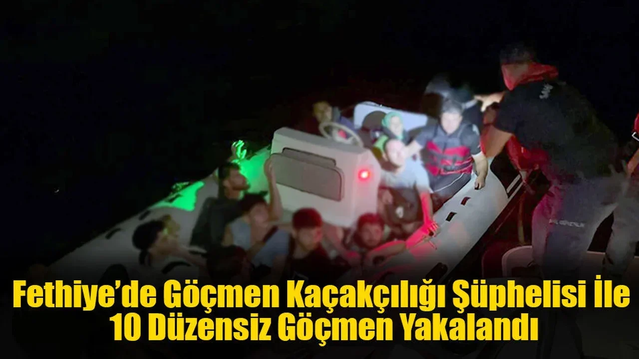 Fethiye’de Göçmen Kaçakçılığı Şüphelisi Ve 10 Düzensiz Göçmen Yakalandı