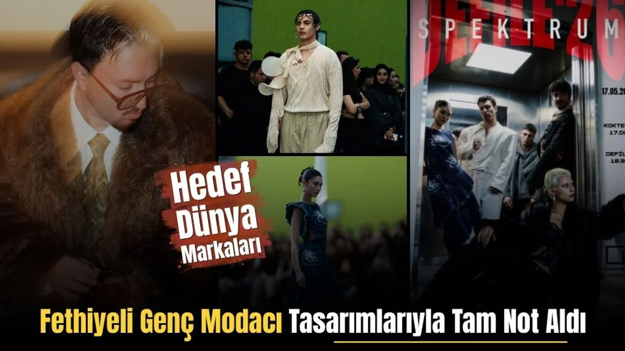 Fethiyeli Genç Modacı Tasarımlarıyla Tam Not Aldı: Hedef Dünya Markaları!