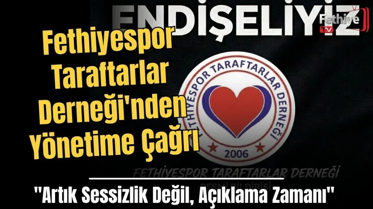 Fethiyespor Taraftarlar Derneği'nden Yönetime Çağrı: "Artık Sessizlik Değil, Açıklama Zamanı"