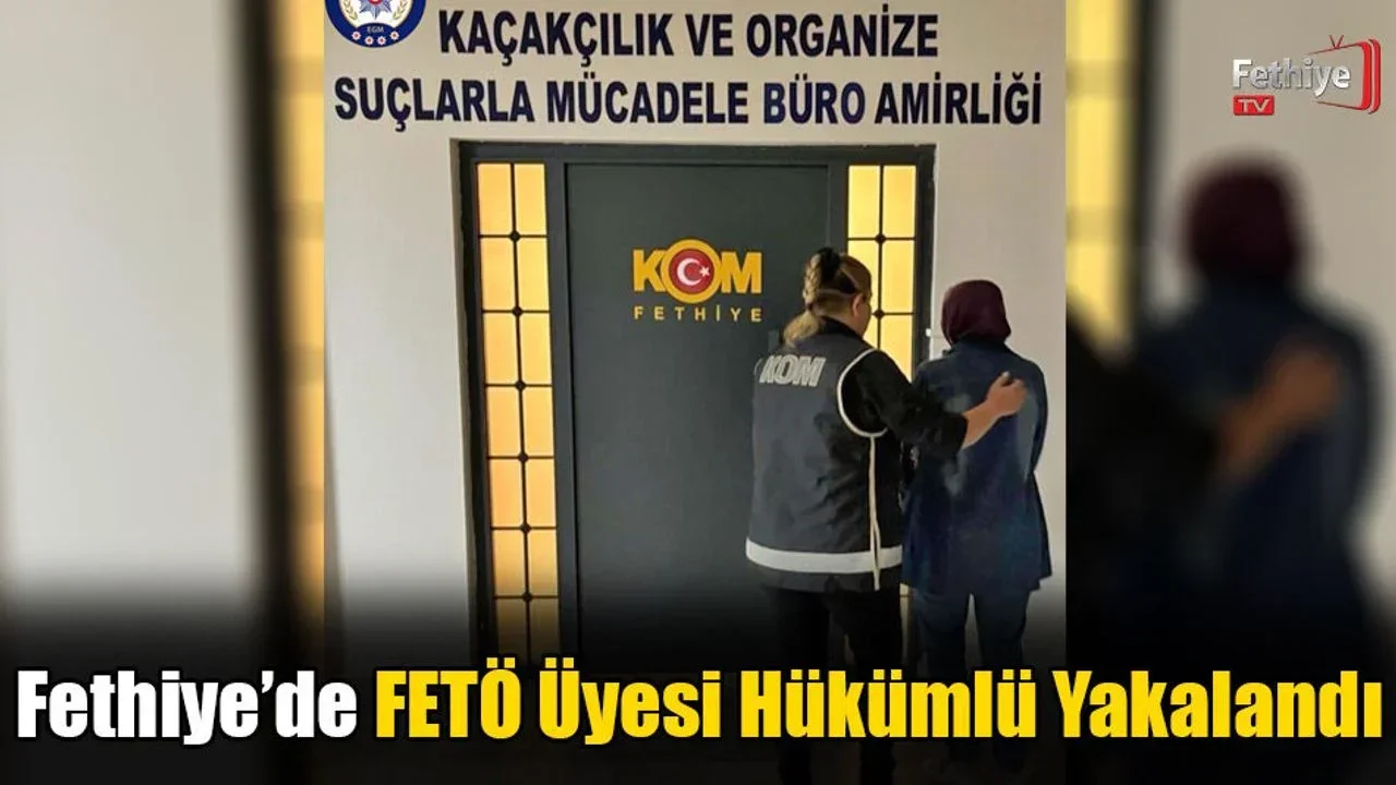 Fethiye’de FETÖ Üyesi Hükümlü Yakalandı