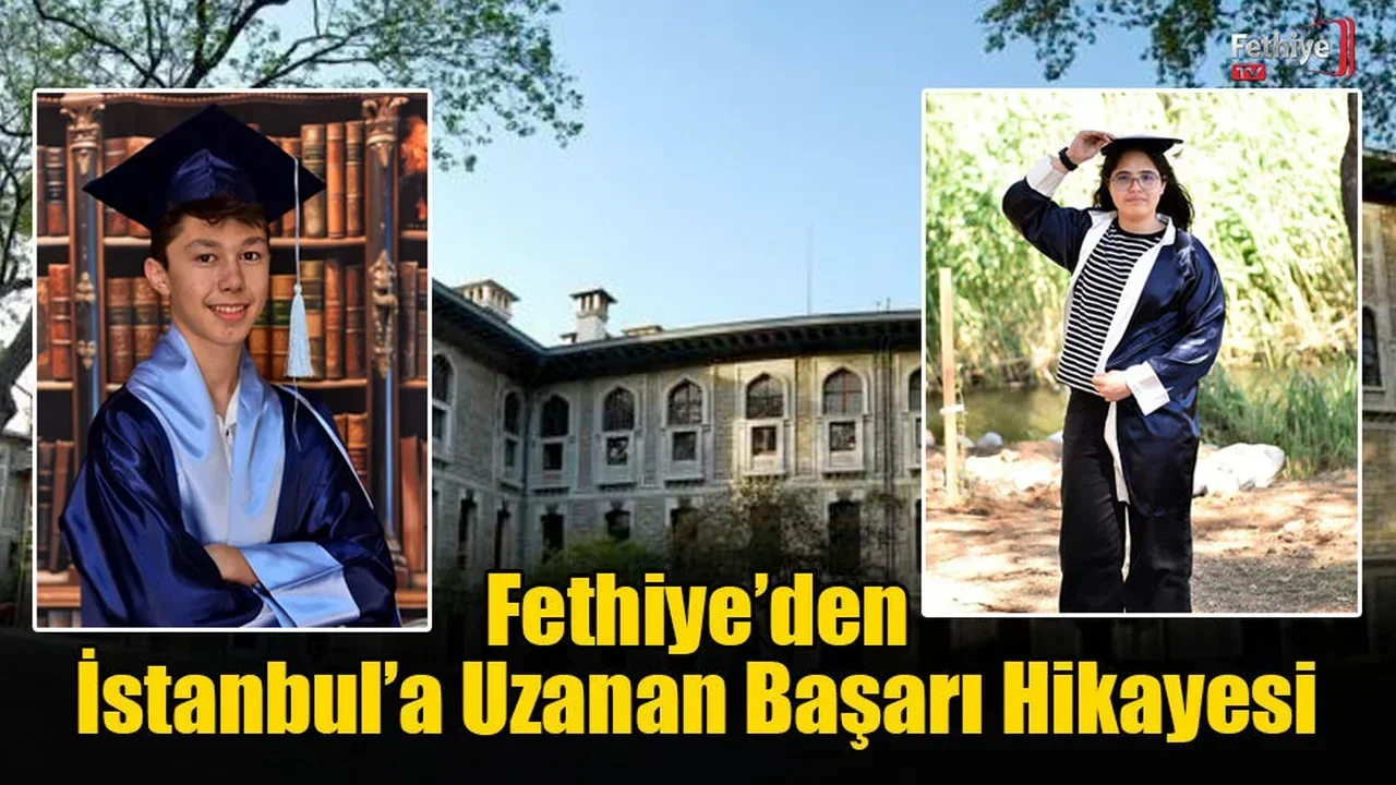 Fethiye’den İstanbul’a Uzanan Başarı Hikayesi