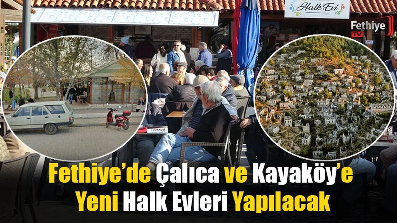 Fethiye’de Çalıca ve Kayaköy’e Yeni Halk Evleri Yapılacak