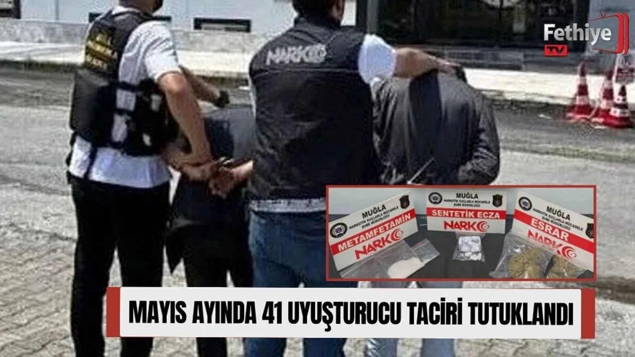 Mayıs Ayında 41 Uyuşturucu Taciri Tutuklandı