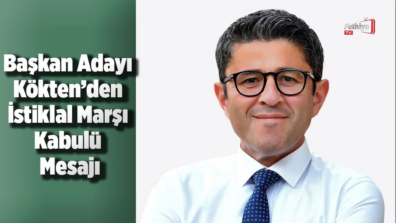 Kökten’den İstiklal Marşı Kabulü Mesajı