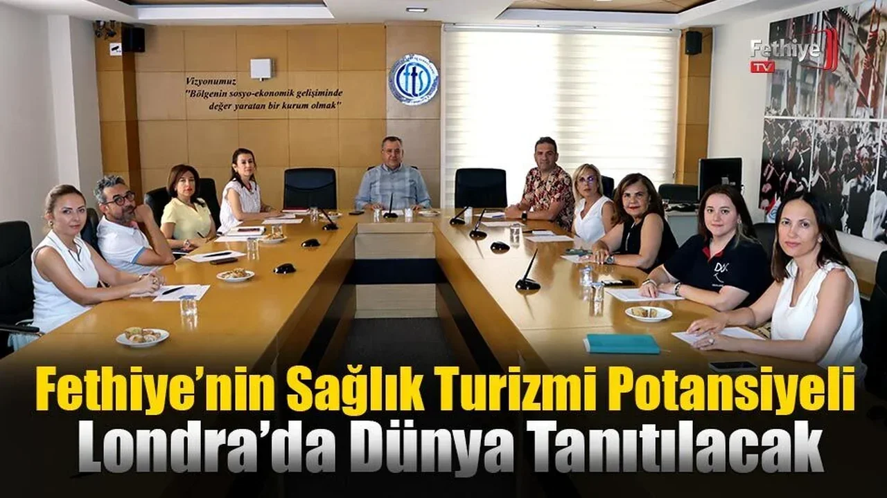 Fethiye’nin Sağlık Turizmi Potansiyeli Londra’da Dünya Tanıtılacak