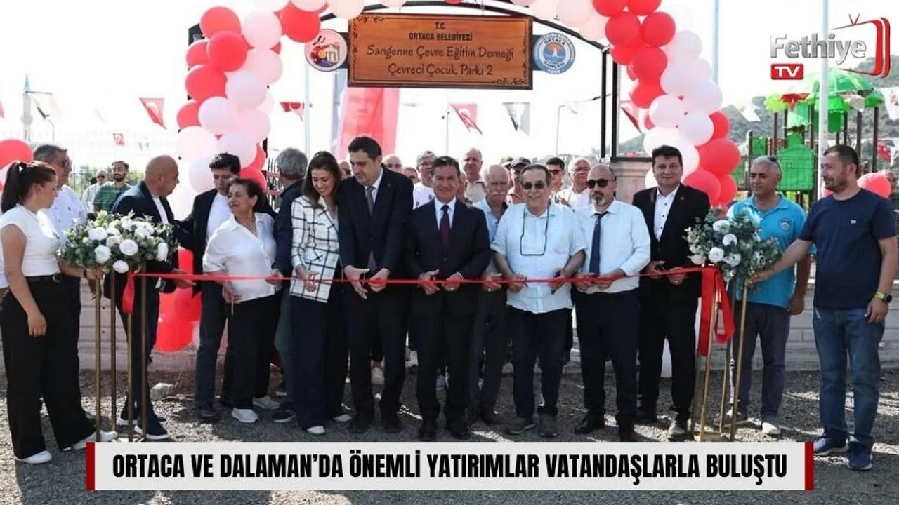 Ortaca ve Dalaman’da Önemli Yatırımlar Vatandaşlarla Buluştu