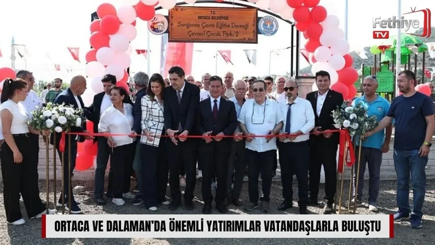 Ortaca ve Dalaman’da Önemli Yatırımlar Vatandaşlarla Buluştu