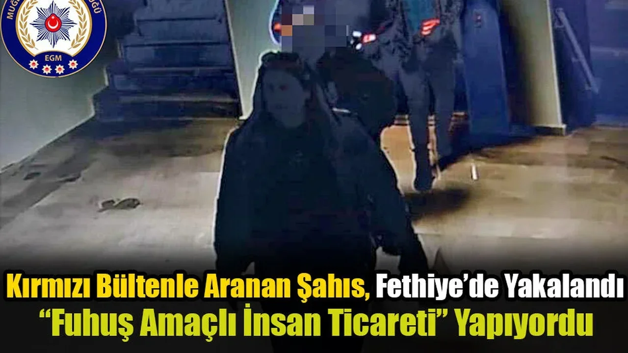 Kırmızı Bültenle Aranan Şahıs, Fethiye’de Yakalandı