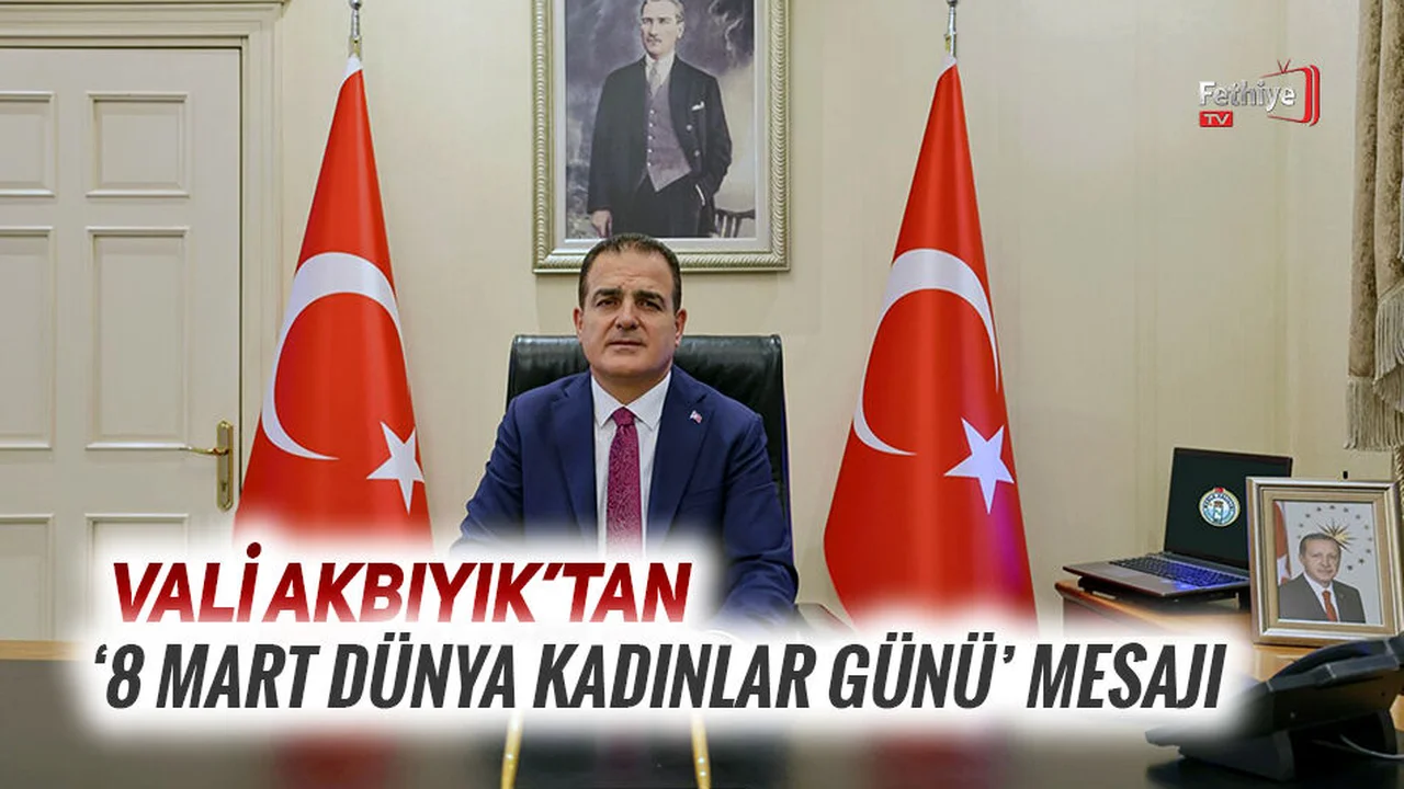 Vali Akbıyık’tan ‘8 Mart Dünya Kadınlar Günü’ Mesajı