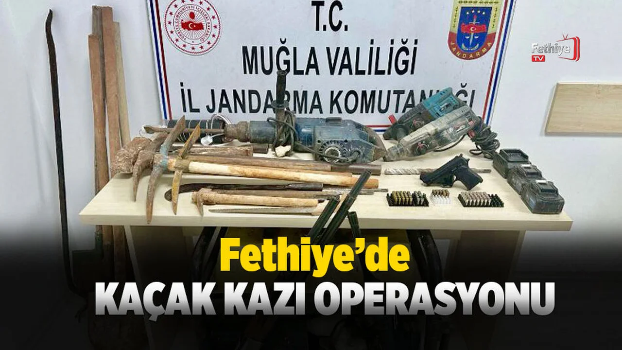 Fethiye'de Kaçak Kazı Operasyonu