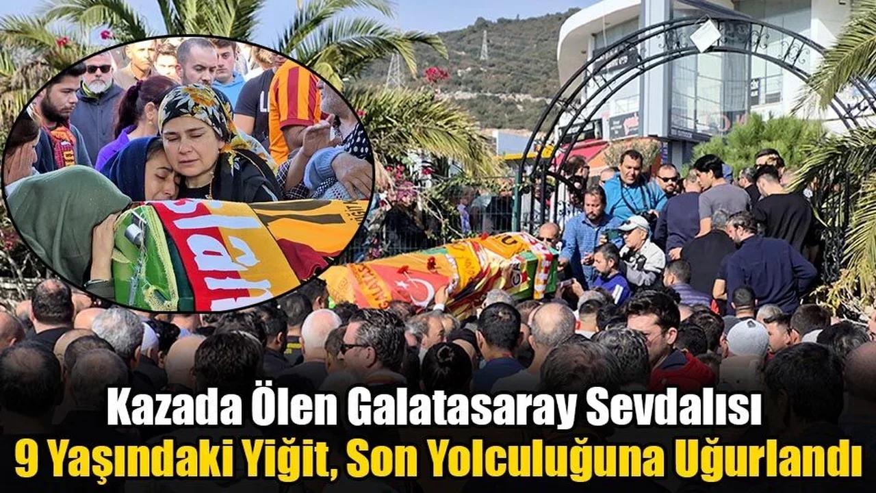 Kazada Ölen Galatasaray Sevdalısı 9 Yaşındaki Yiğit, Dualarla Uğurlandı