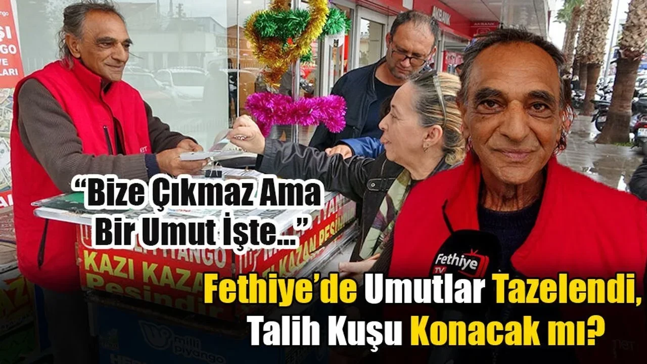 Fethiye’de Umutlar Tazelendi, Talih Kuşu Konacak mı?