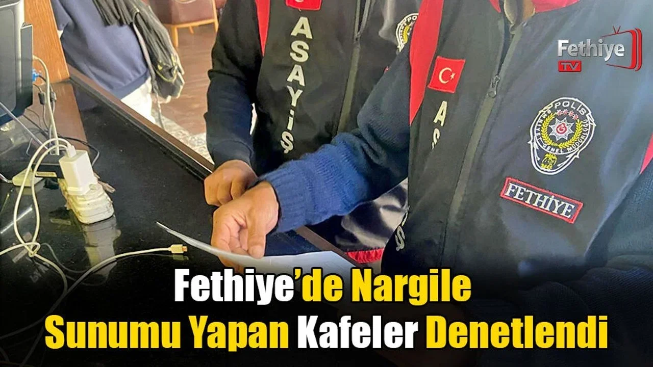Fethiye’de Nargile Sunumu Yapan Kafeler Denetlendi