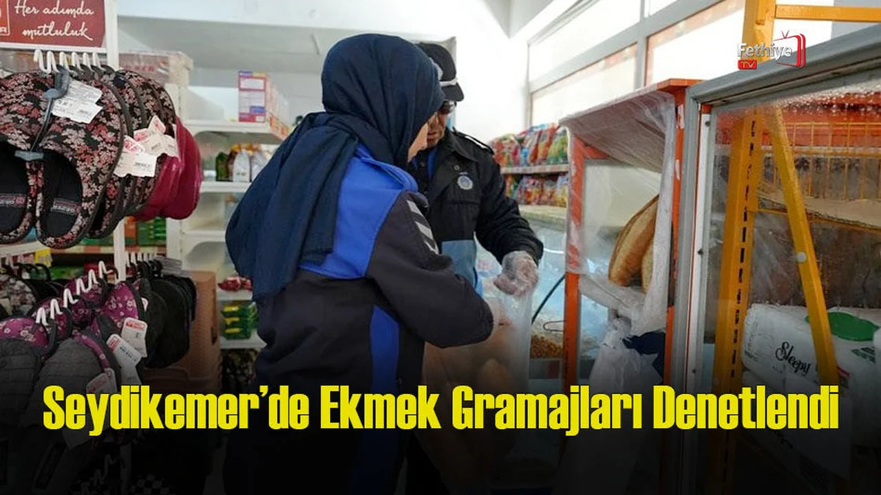 Seydikemer’de Ekmek Gramajları Denetlendi