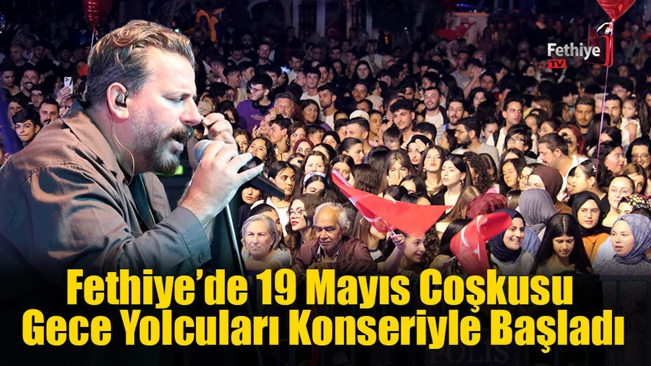 Fethiye’de 19 Mayıs Coşkusu Gece Yolcuları Konseriyle Başladı