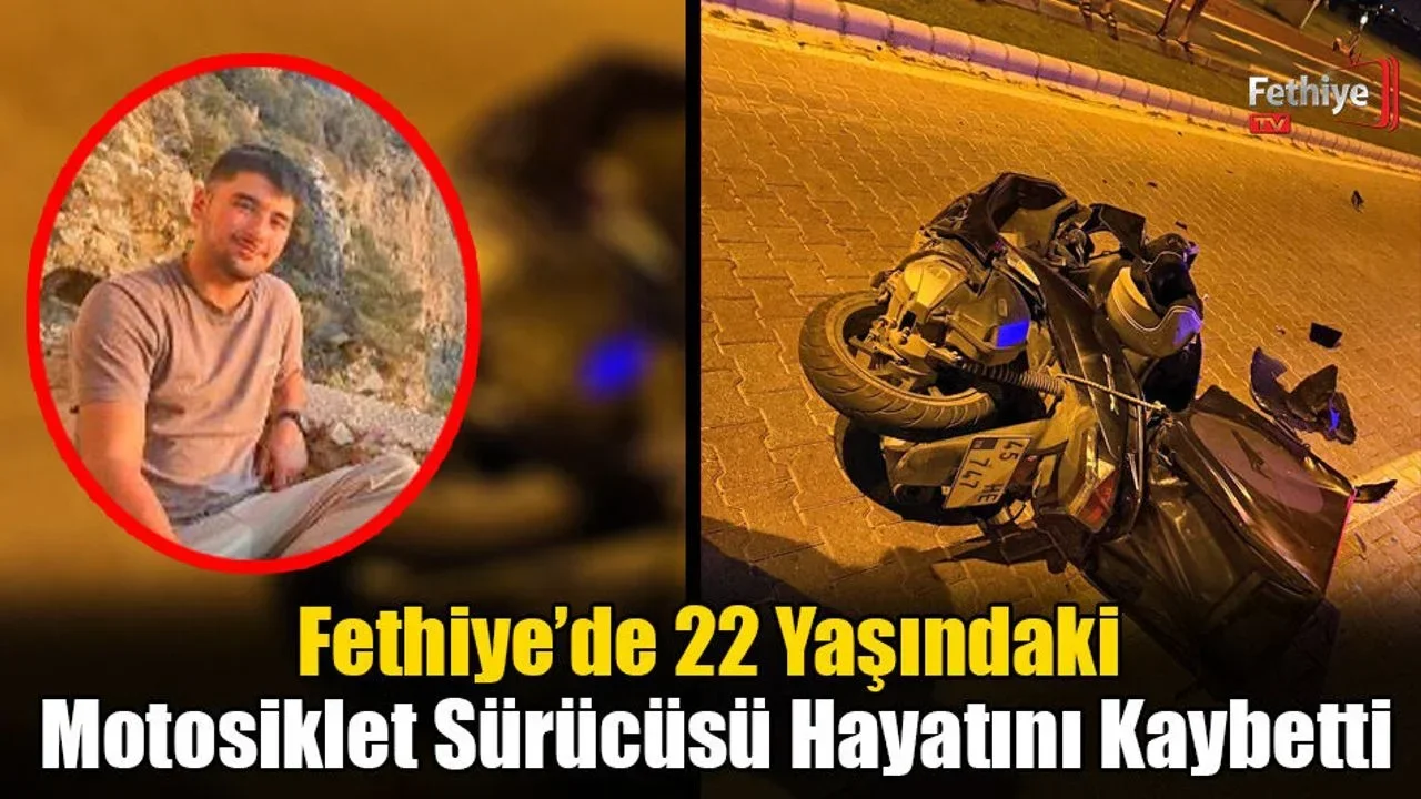 Fethiye’de Motosiklet Sürücüsü Hayatını Kaybetti