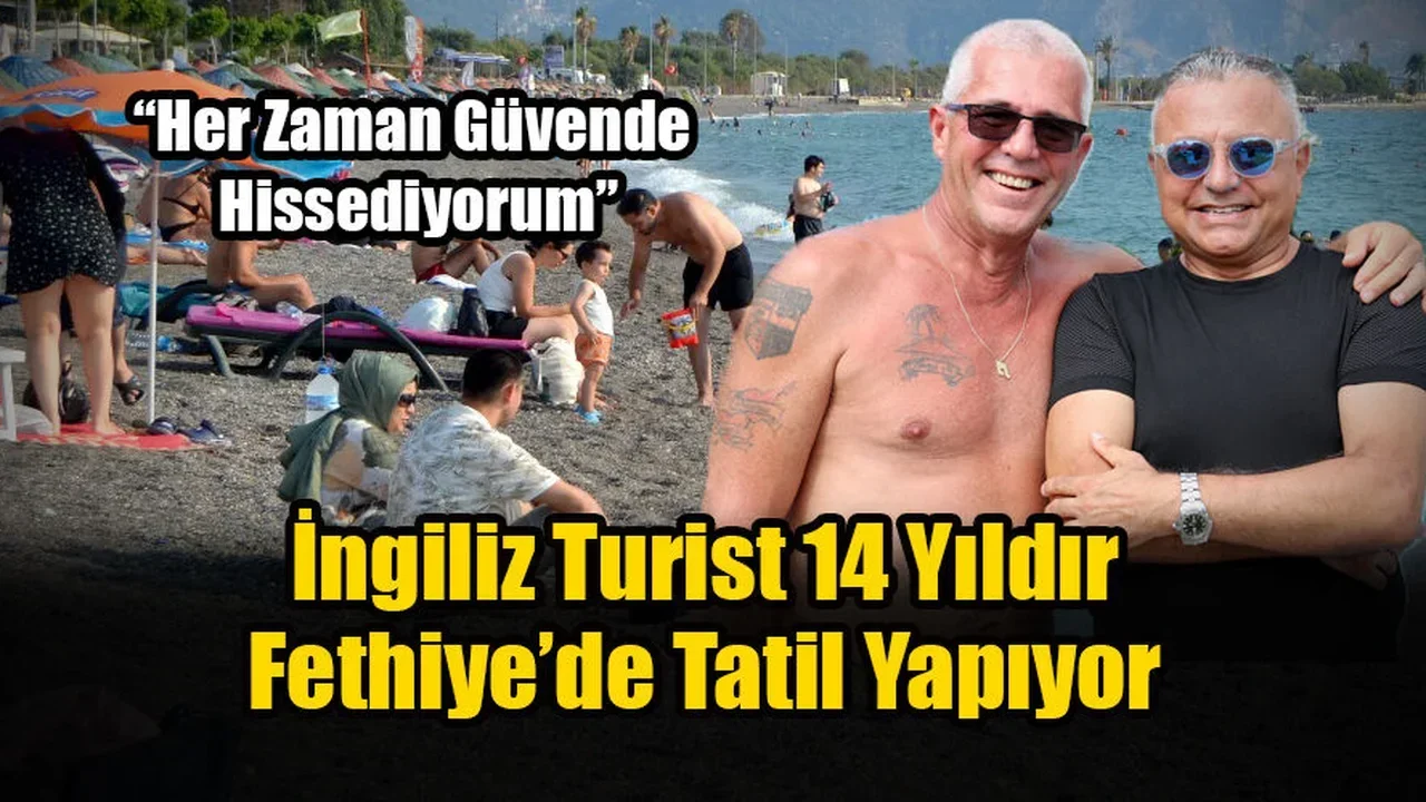 İngiliz Turist 14 Yıldır Fethiye’de Tatil Yapıyor