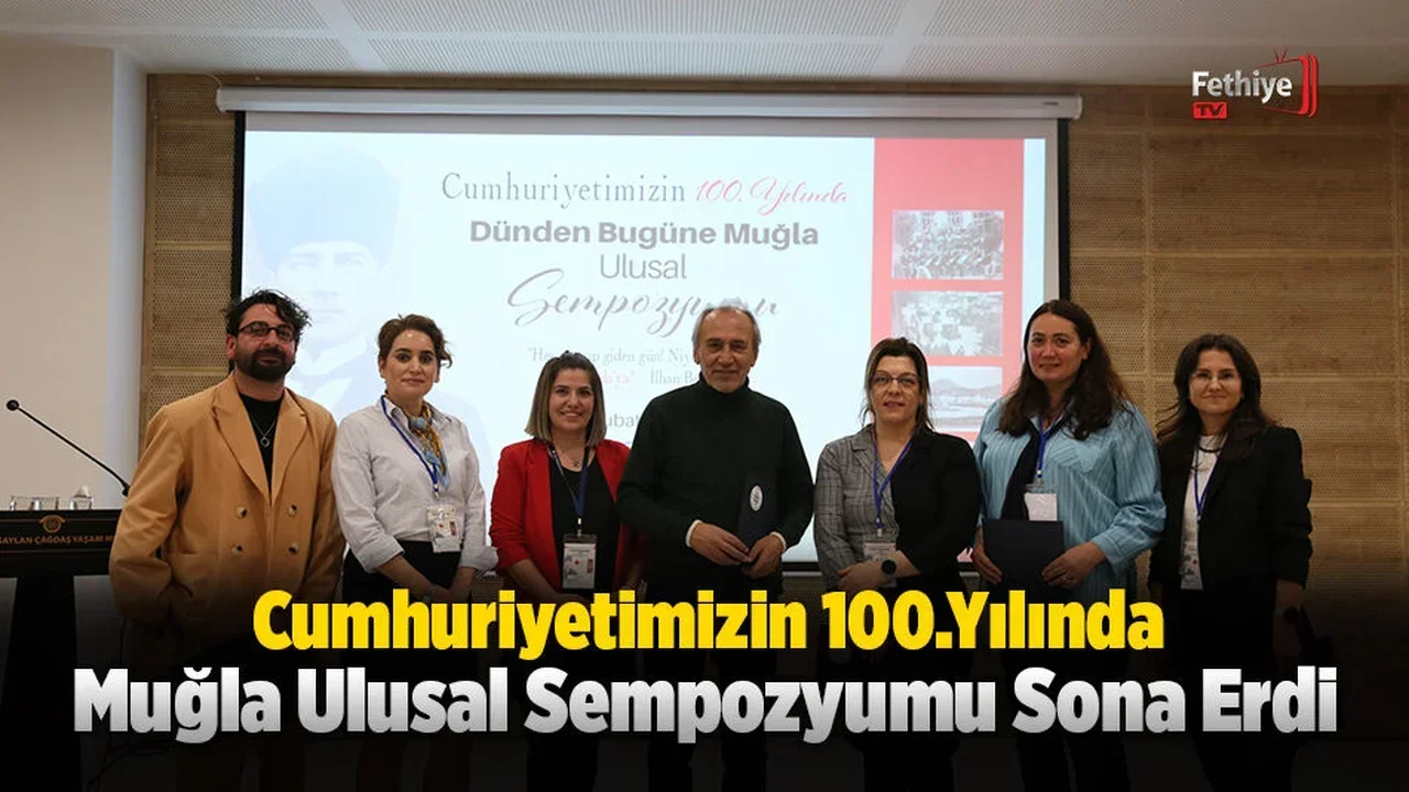 Cumhuriyetimizin 100.Yılında Muğla Ulusal Sempozyumu Sona Erdi