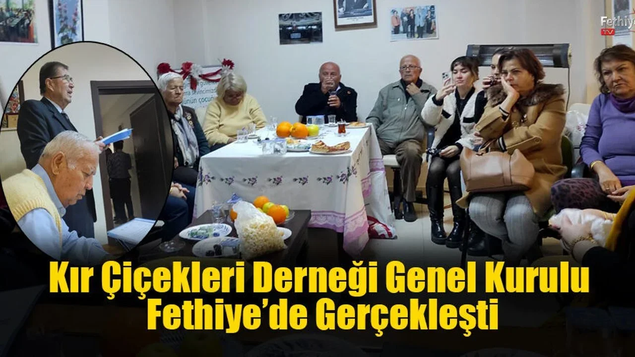 Kır Çiçekleri Derneği Genel Kurulu Fethiye’de Gerçekleşti
