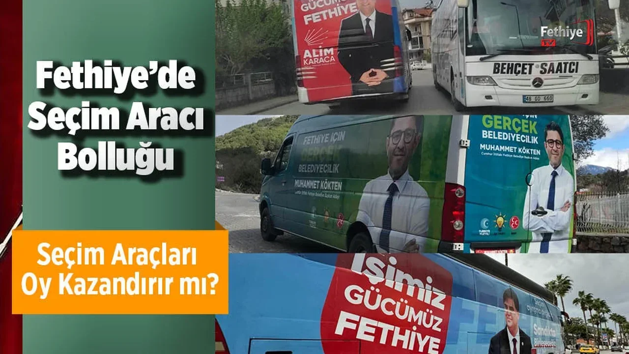 Fethiye’de Seçim Aracı Bolluğu