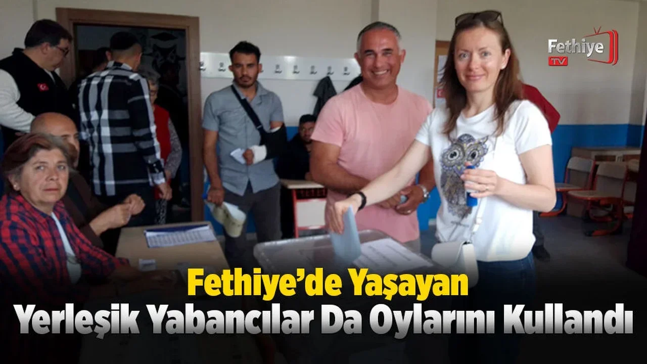 Fethiye’de Yaşayan Yerleşik Yabancılarda Oylarını Kullandı