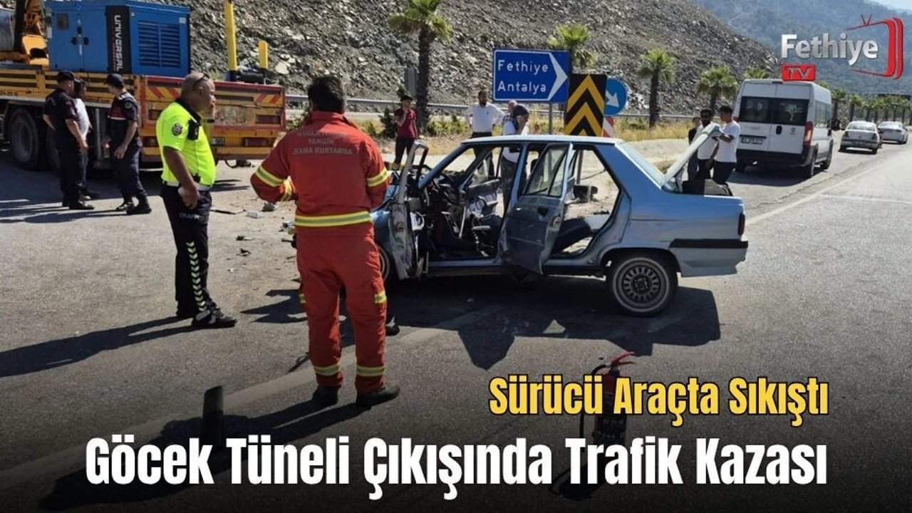 Göcek Tüneli Çıkışında Trafik Kazası: Sürücü Araçta Sıkıştı