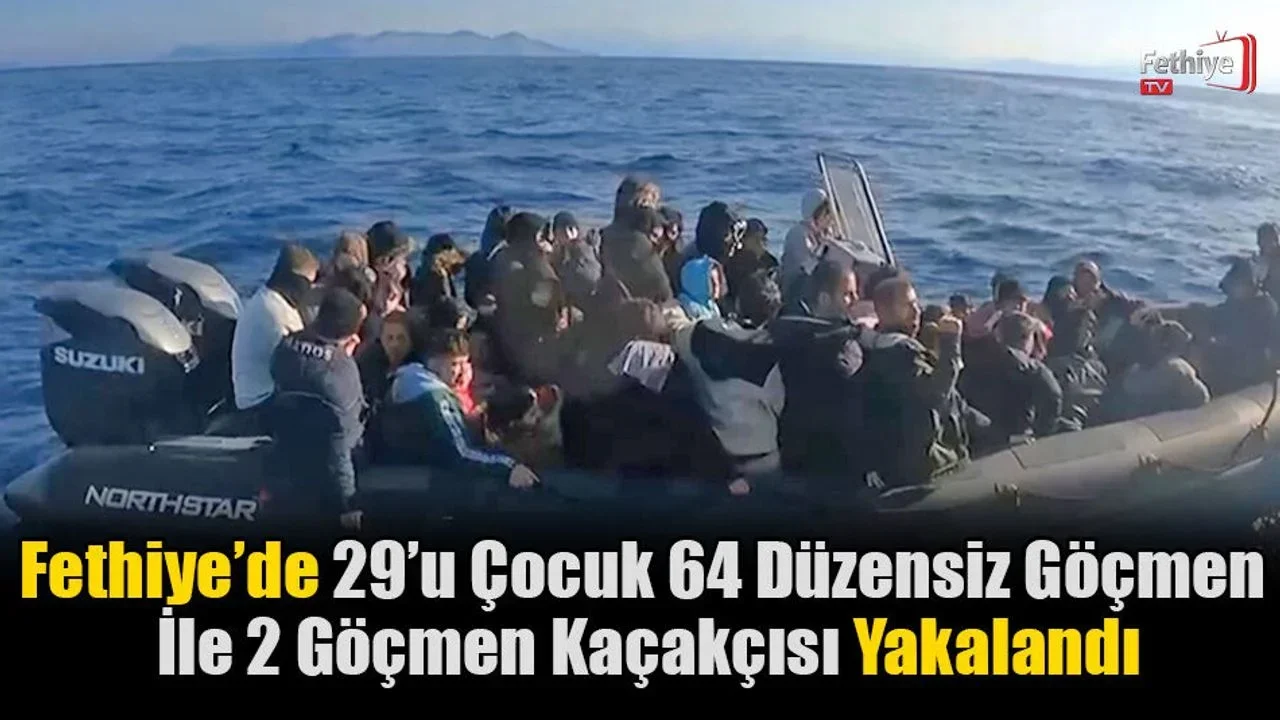 Fethiye’de 29’u Çocuk 64 Düzensiz Göçmen Ve 2 Göçmen Kaçakçısı Yakalandı