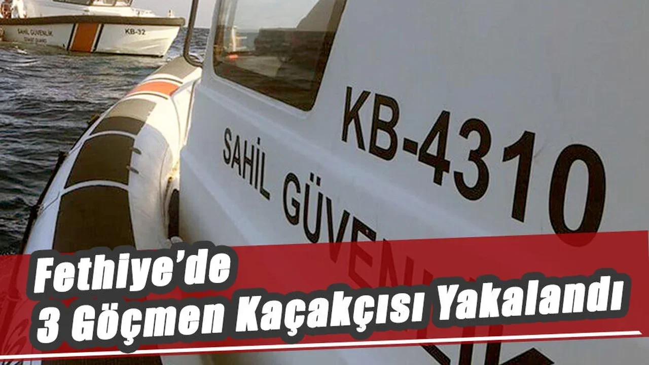 Fethiye’de 3 Göçmen Kaçakçısı Yakalandı