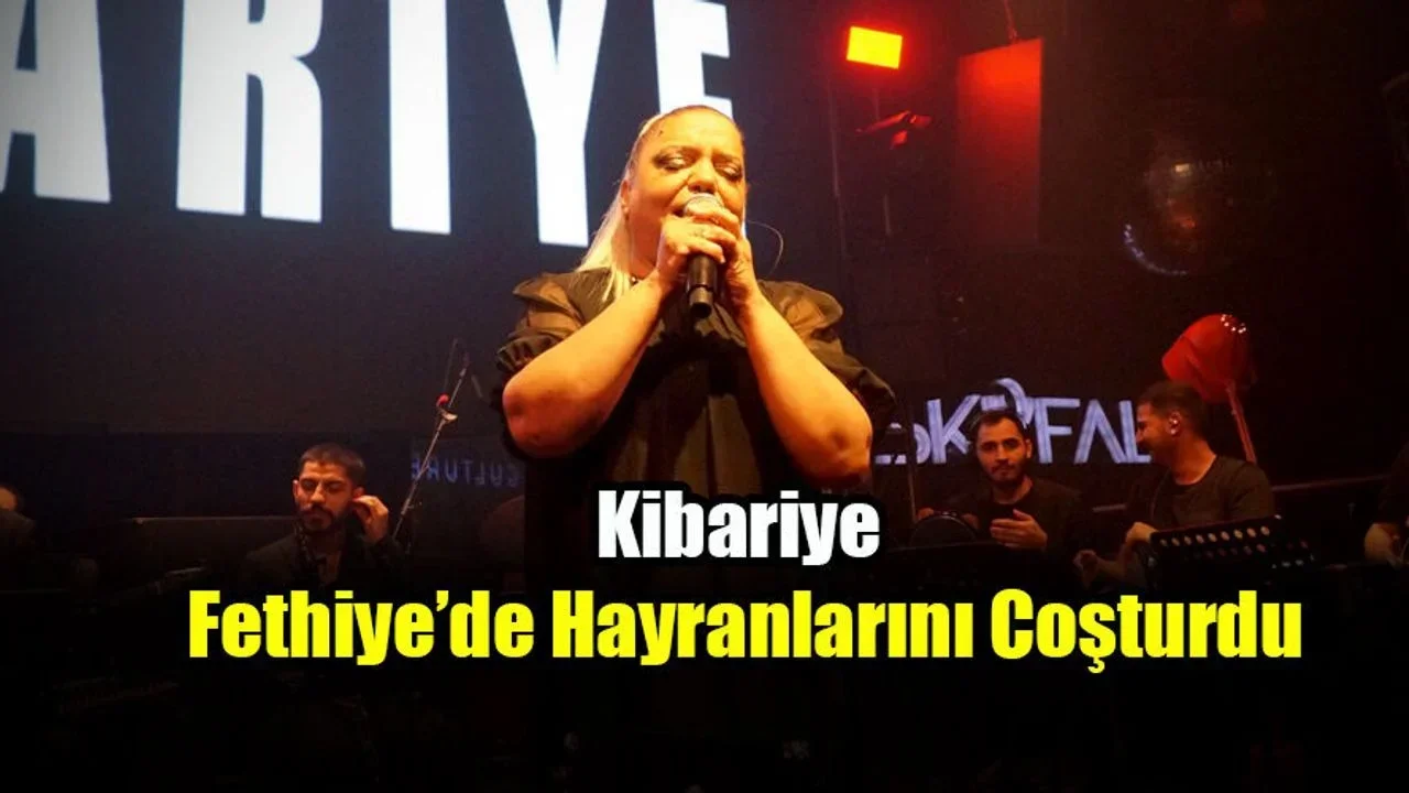 Kibariye Fethiye’de Hayranlarını Coşturdu