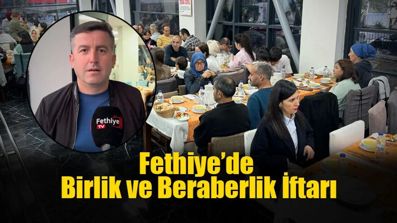 Fethiye’de Birlik ve Beraberlik İftarı