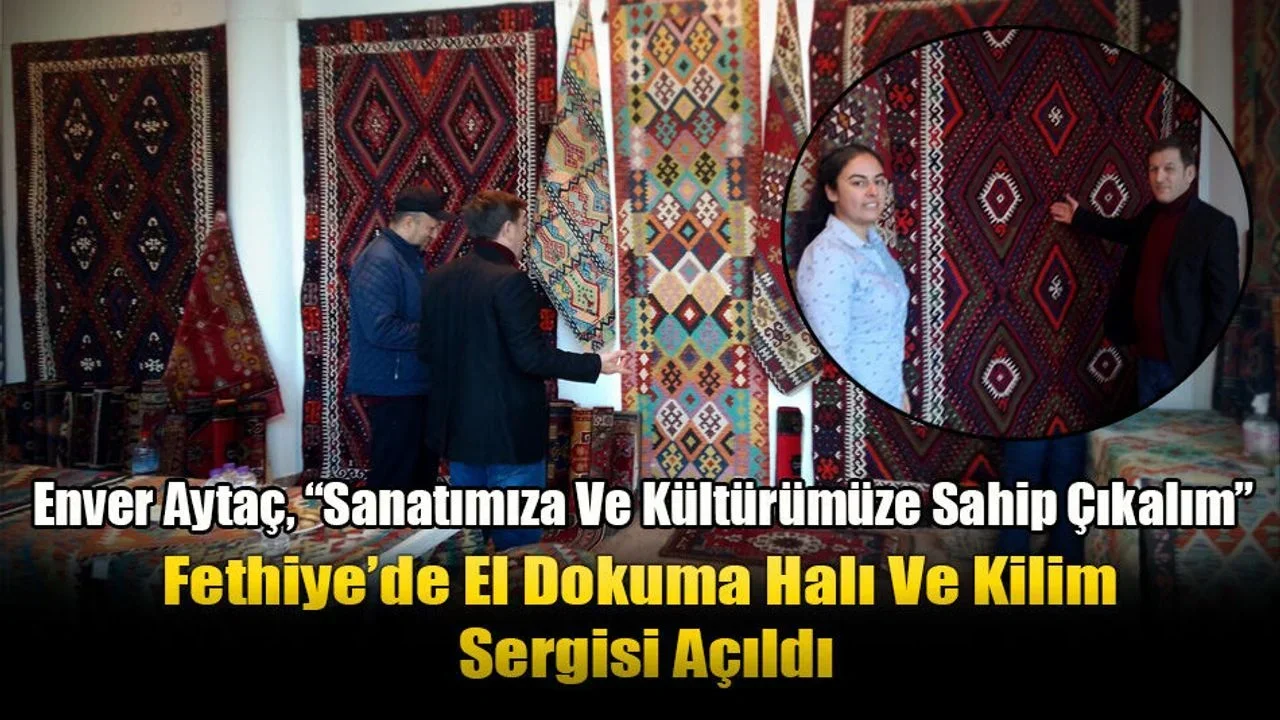 Fethiye’de El Dokuma Halı Ve Kilim Sergisi Açıldı