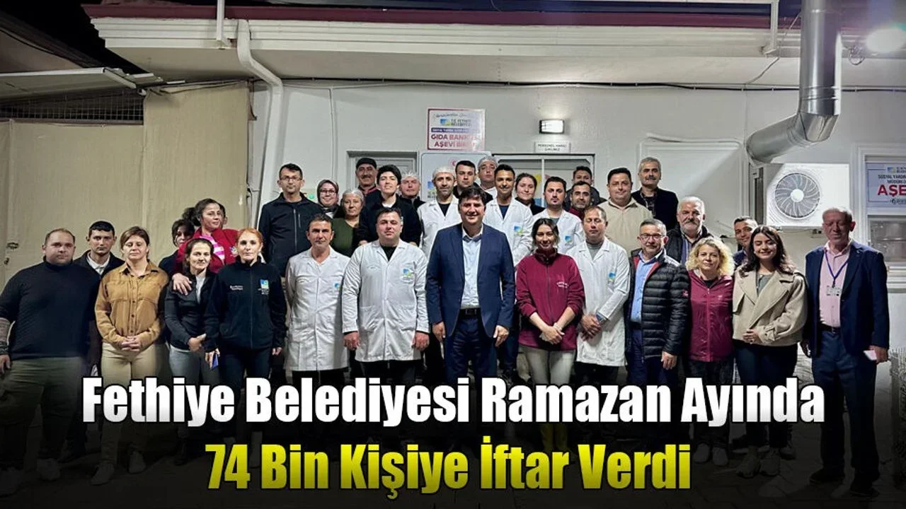 Fethiye Belediyesi Ramazan Ayında  74 Bin Kişiye İftar Verdi