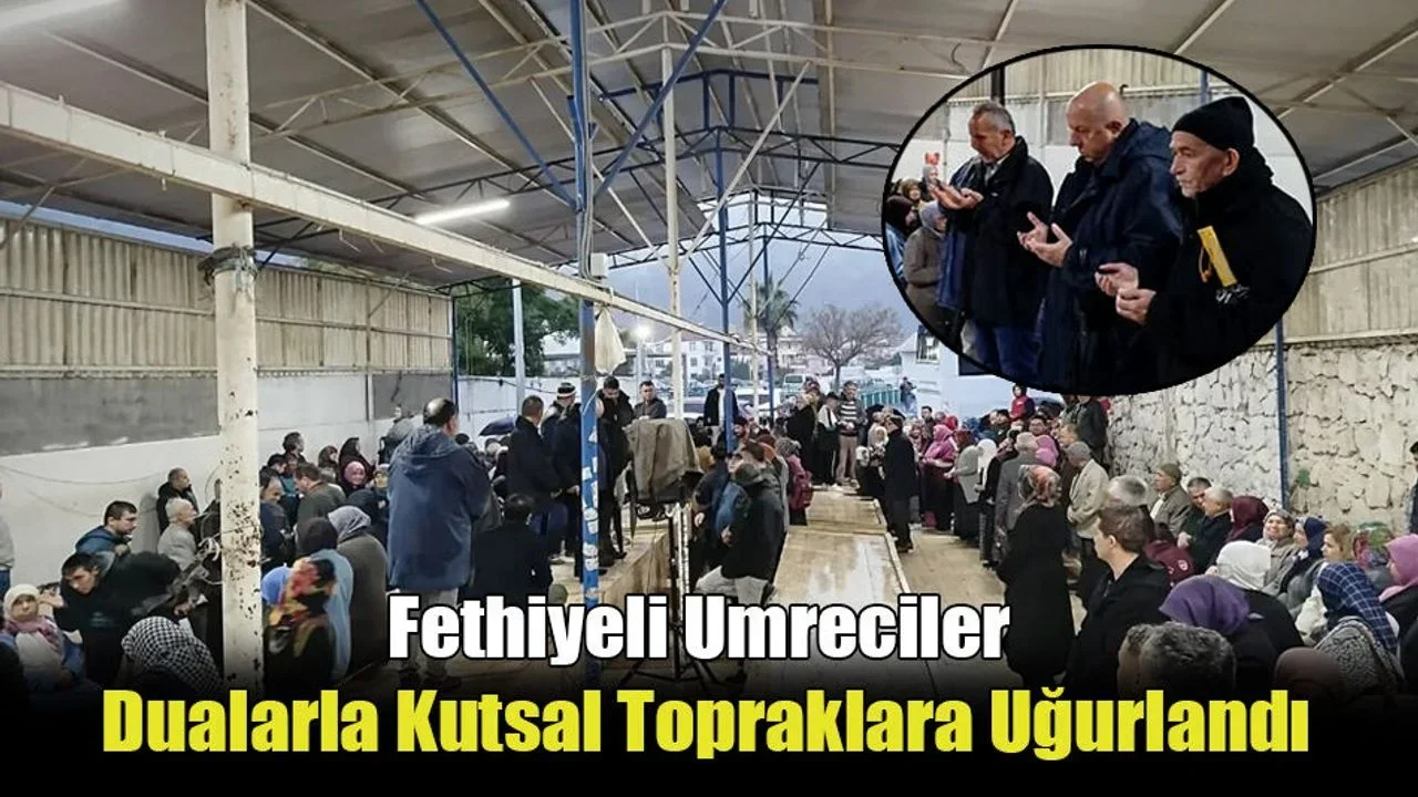 Fethiyeli Umreciler Dualarla Kutsal Topraklara Uğurlandı